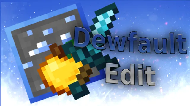 Dewfault Edit (dewier 110k)